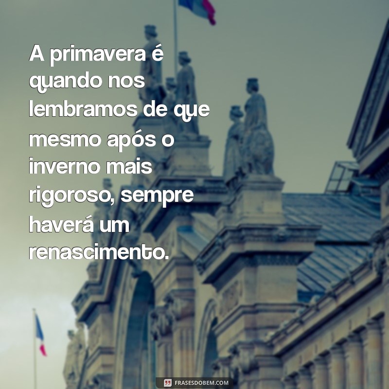 Descubra a Magia da Primavera: Curiosidades, Dicas e Inspirações para Celebrar a Estação 