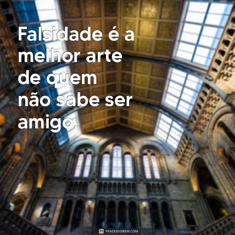 Frases Impactantes sobre Amizades Falsas: Reflexões e Verdades 