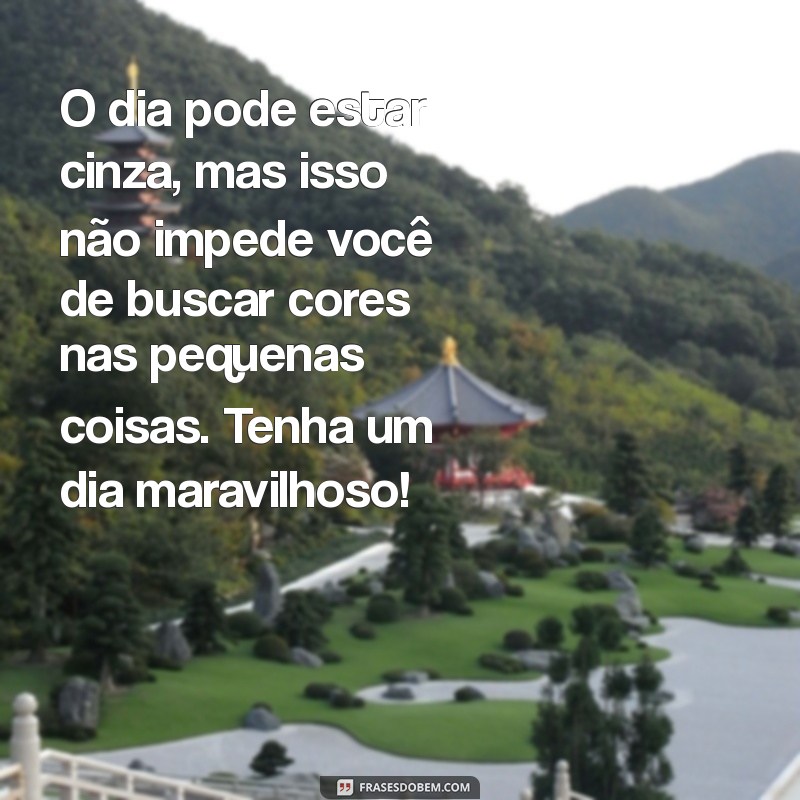 Bom Dia Nublado: Mensagens Inspiradoras para Começar o Dia com Positividade 