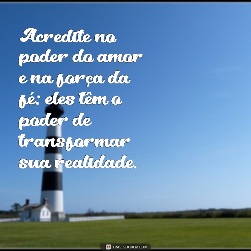 Frases Inspiradoras de Motivação, Amor e Fé para Transformar Seu Dia 