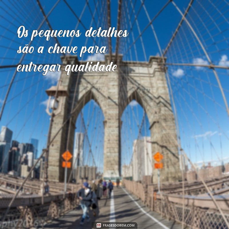 Frases Inspiradoras sobre Qualidade: Melhore Sua Vida e Trabalho 