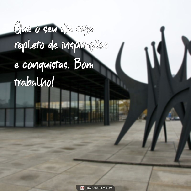 Frases Inspiradoras para Começar o Dia com Motivação no Trabalho 