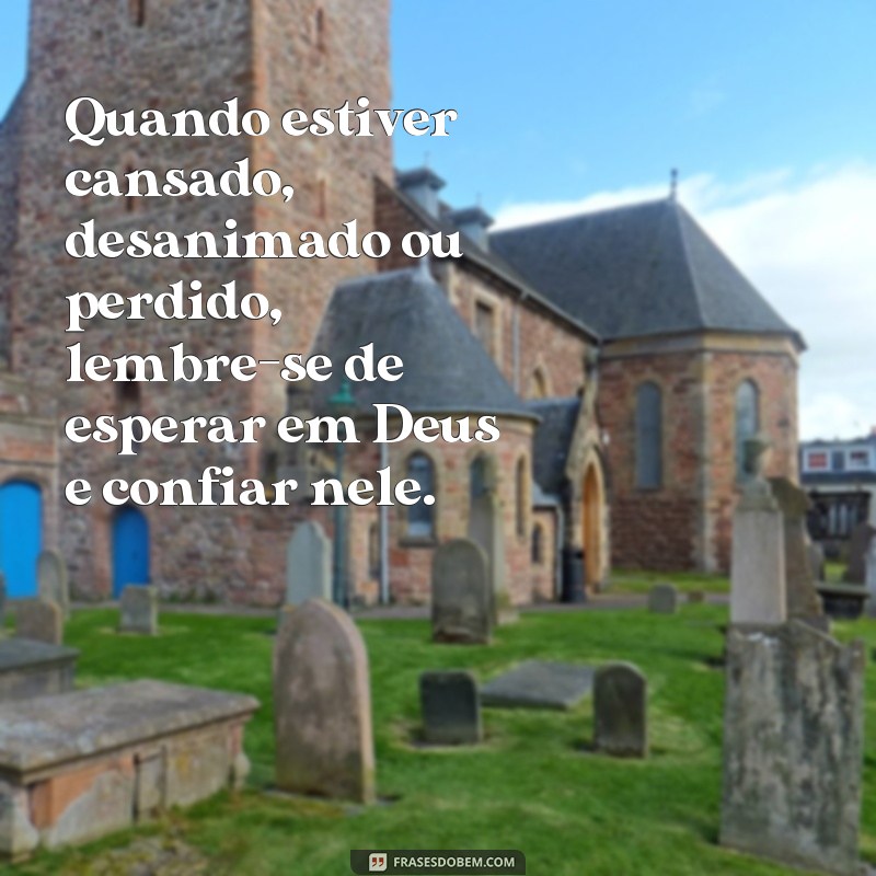 Confie em Deus: 20 frases inspiradoras para manter a esperança viva 