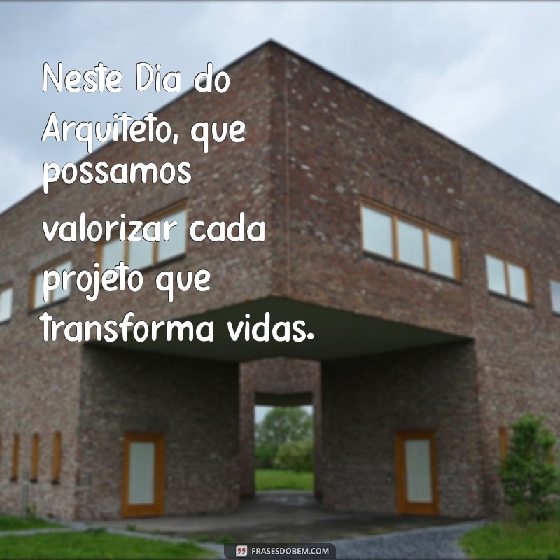 Frases Inspiradoras para Celebrar o Dia do Arquiteto 2023 