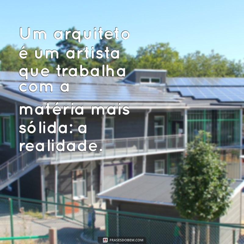 Frases Inspiradoras para Celebrar o Dia do Arquiteto 2023 