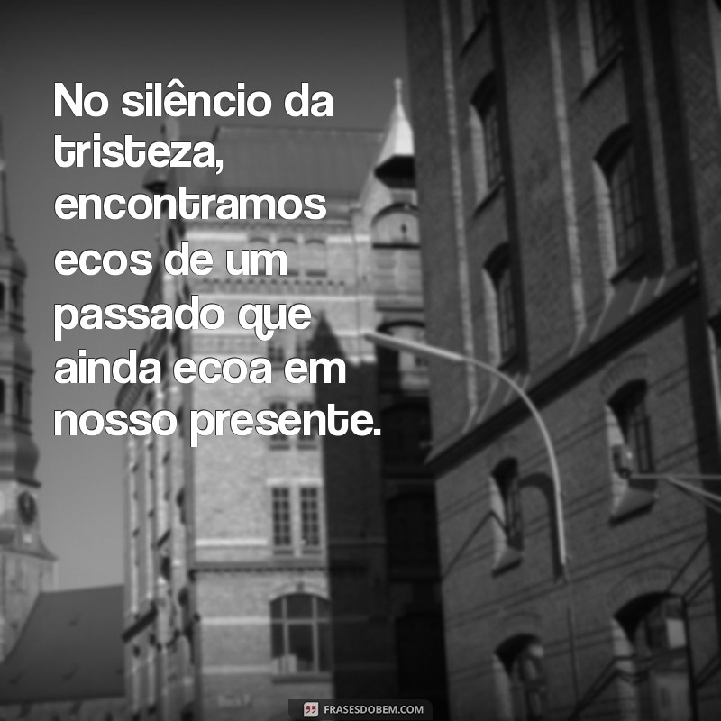 Reflexões Profundas: Compreendendo a Tristeza da Alma e Seu Impacto Emocional 