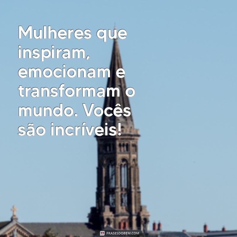 Frases Inspiradoras para Celebrar o Dia Internacional da Mulher 2022 