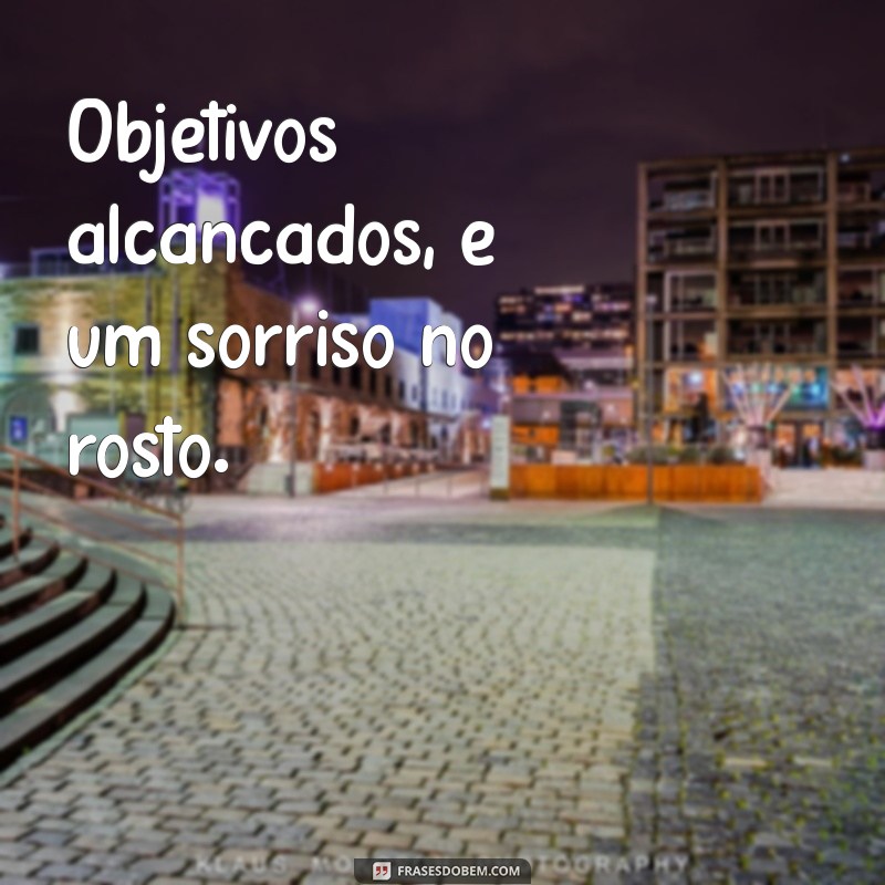 Frases Inspiradoras para Celebrar o Dever Cumprido 