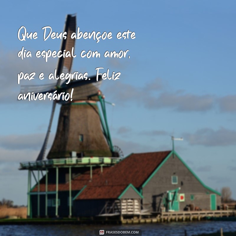 mensagem de aniversário para religiosa Que Deus abençoe este dia especial com amor, paz e alegrias. Feliz aniversário!