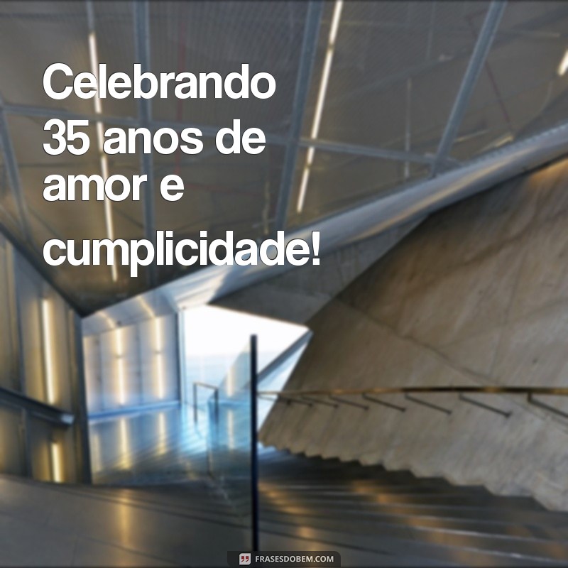 bodas de 35 anos Celebrando 35 anos de amor e cumplicidade!