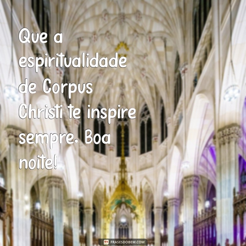 Mensagens Inspiradoras de Boa Noite para Celebrar Corpus Christi 