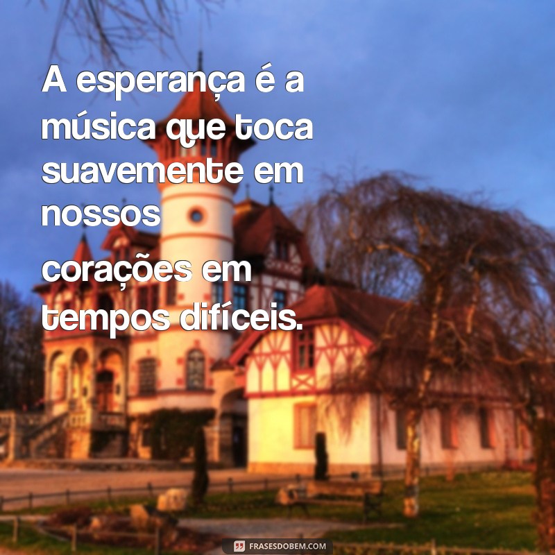 Frases Inspiradoras sobre Fé e Esperança para Renovar sua Alma 