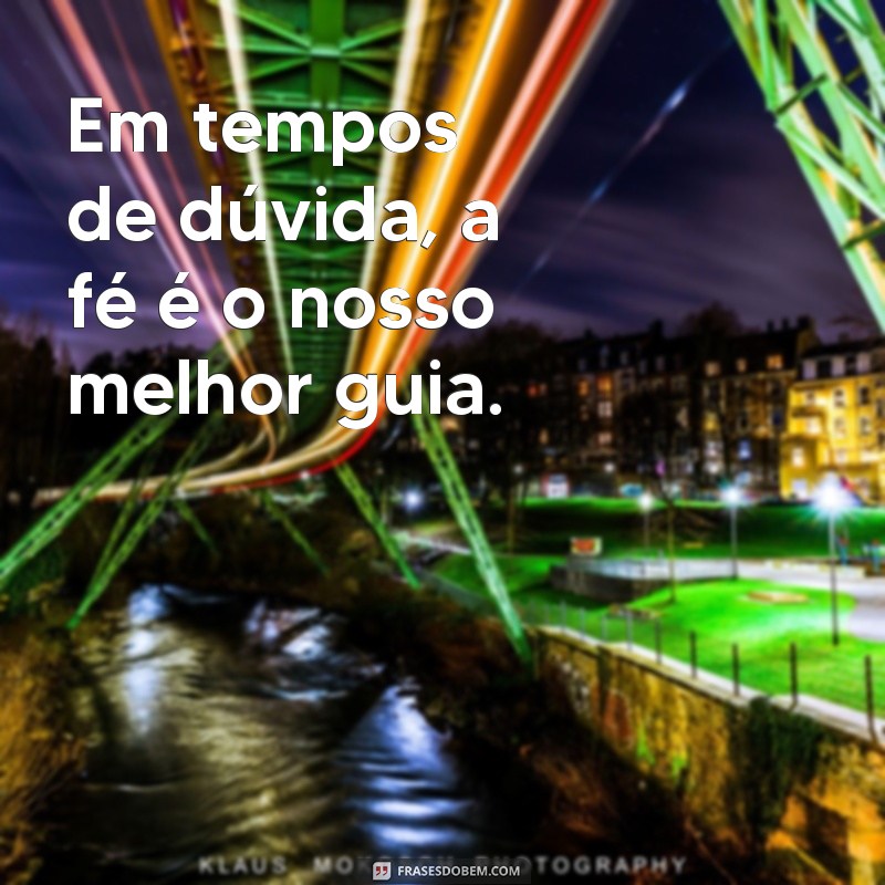 Frases Inspiradoras sobre Fé e Esperança para Renovar sua Alma 