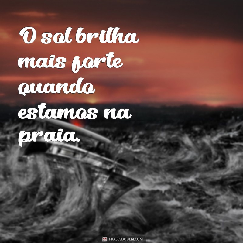 Frases Inspiradoras para Celebrar a Beleza da Praia 