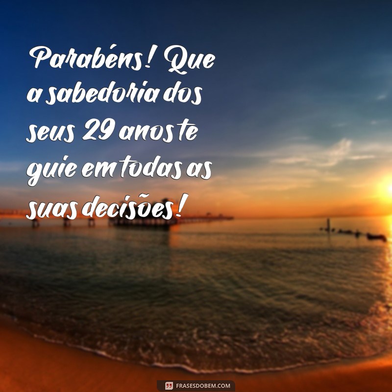 Mensagens Criativas e Inspiradoras para Celebrar 29 Anos de Vida 