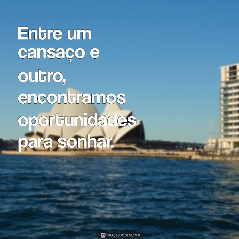 Frases Inspiradoras para Superar o Cansaço e Revitalizar sua Energia 