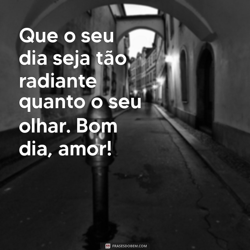 Mensagens de Bom Dia para Encantar o Coração do Seu Amor 