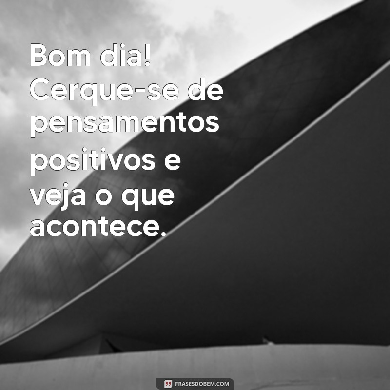 Mensagens Motivacionais de Bom Dia para Começar o Dia com Energia 