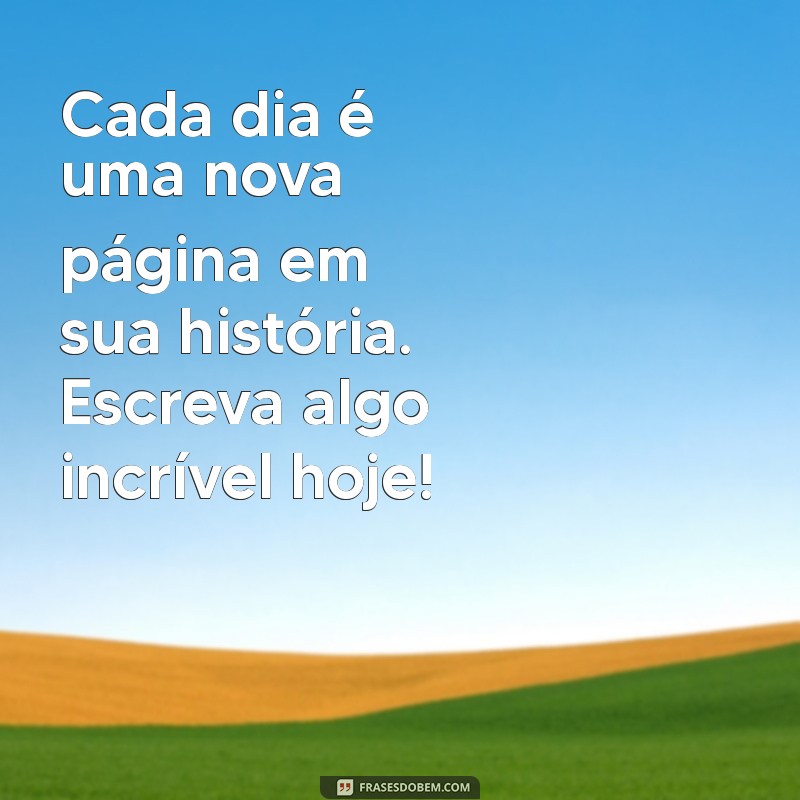 Mensagens Motivacionais de Bom Dia para Começar o Dia com Energia 