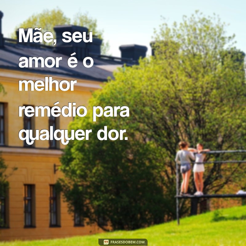 50 Frases Emocionantes para Declarar Eu Te Amo, Mãe 