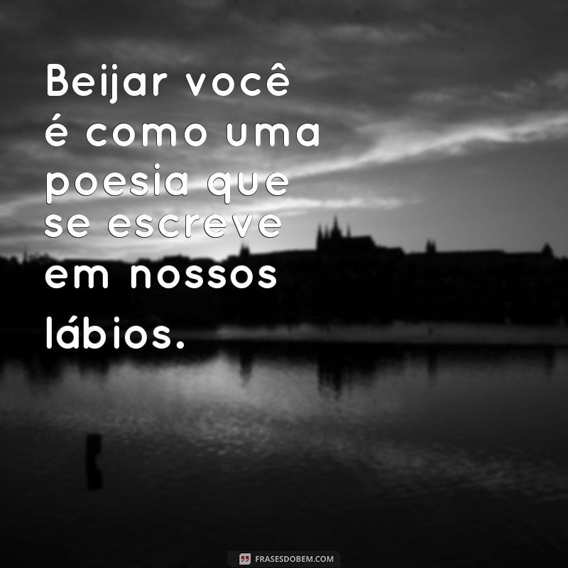 Descubra as mais belas frases de beijos de amor para expressar seus sentimentos 