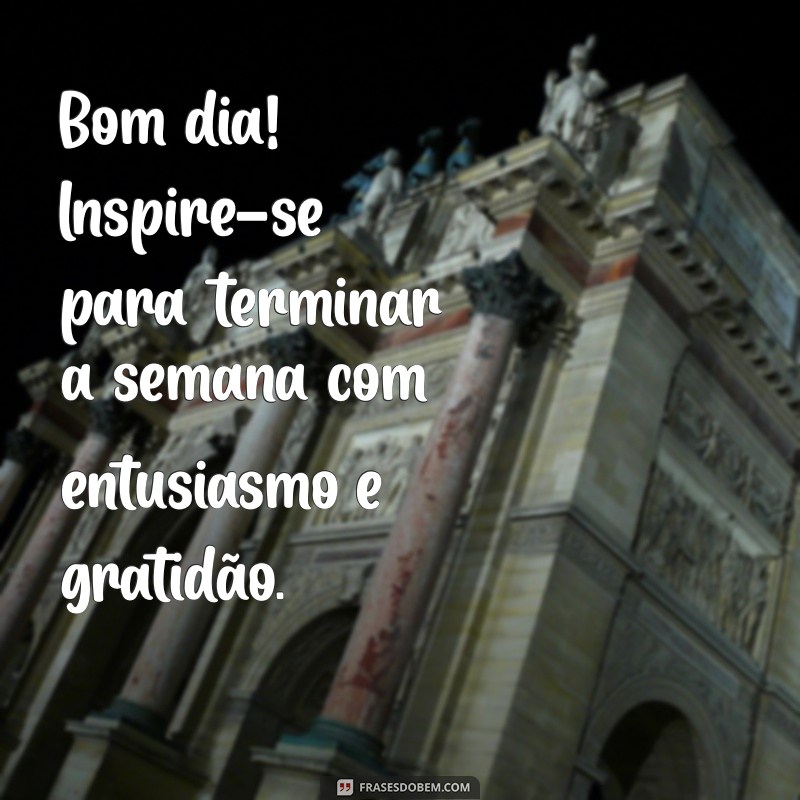 Frases Inspiradoras de Bom Dia para Atraír Boas Vibrações nesta Sexta-feira 