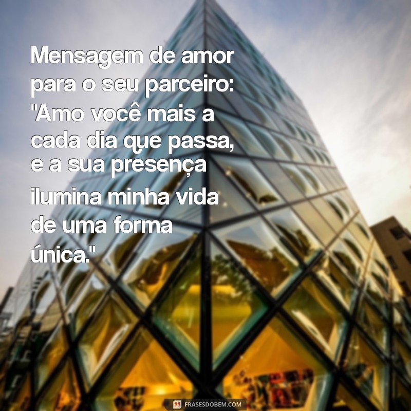 mensagens de amor para Mensagem de amor para o seu parceiro: 