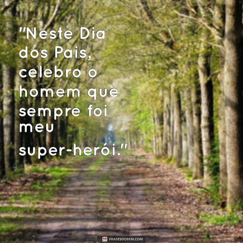 frases dia dos pais 2023 