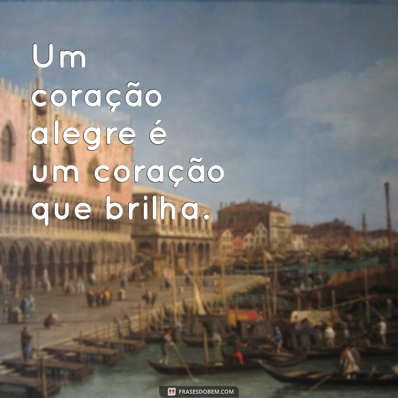 Frases Inspiradoras para Celebrar a Alegria da Vida 