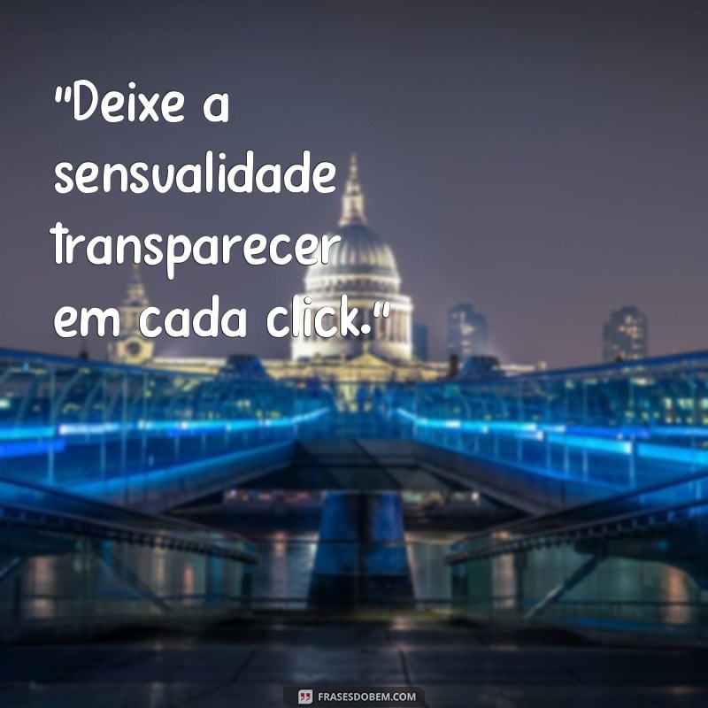 frases para fotos sensuais 