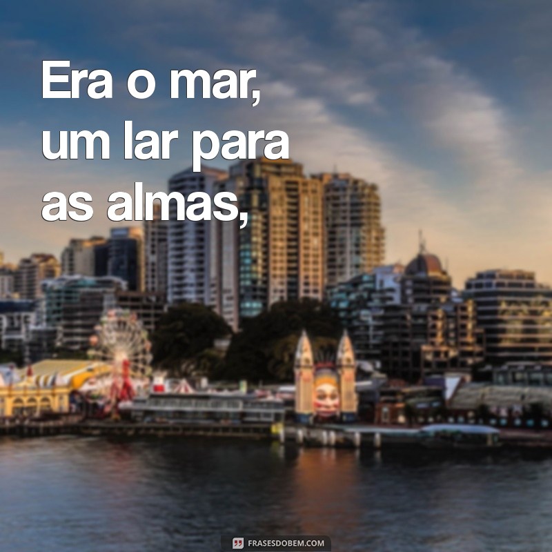 Era o Mar: Um Poema que Encanta e Inspira 