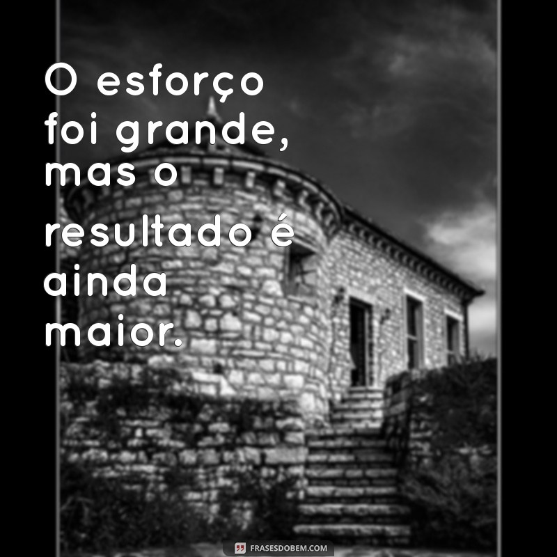 Frases Inspiradoras de Dever Cumprido para Celebrar Suas Conquistas 