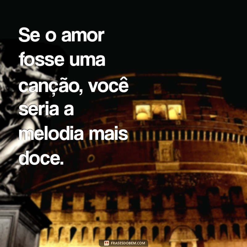 As 21 Frases Românticas que Derretem Corações: Declare Seu Amor! 