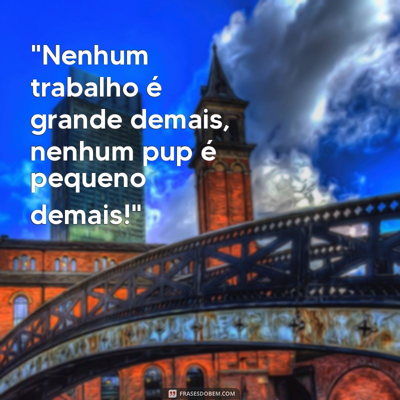 frases da patrulha canina 