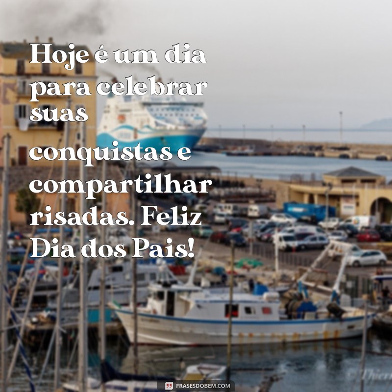 Frases Emocionantes para Celebrar o Primeiro Dia dos Pais 