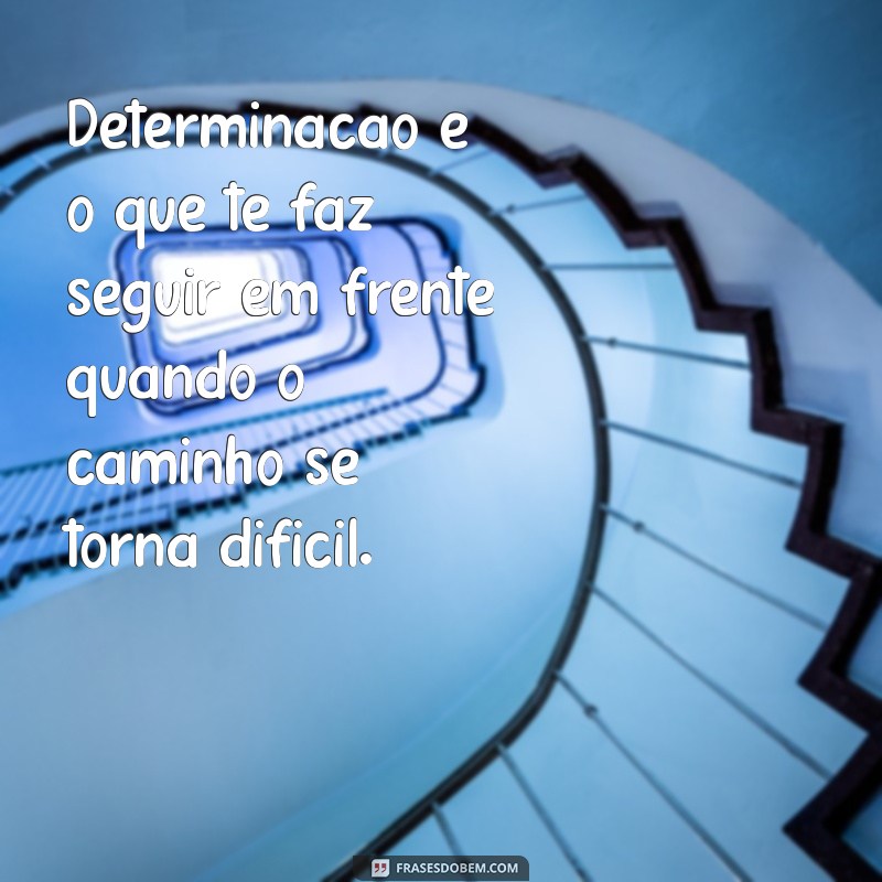 Frases Inspiradoras sobre Foco e Determinação para Transformar sua Vida 