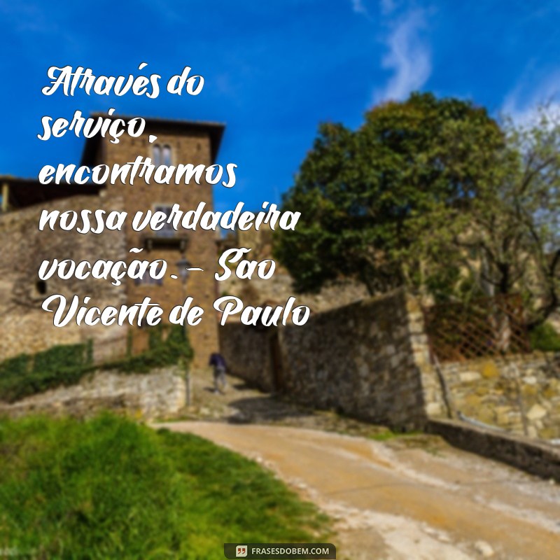 Frases Inspiradoras de Santos sobre o Valor de Servir ao Próximo 