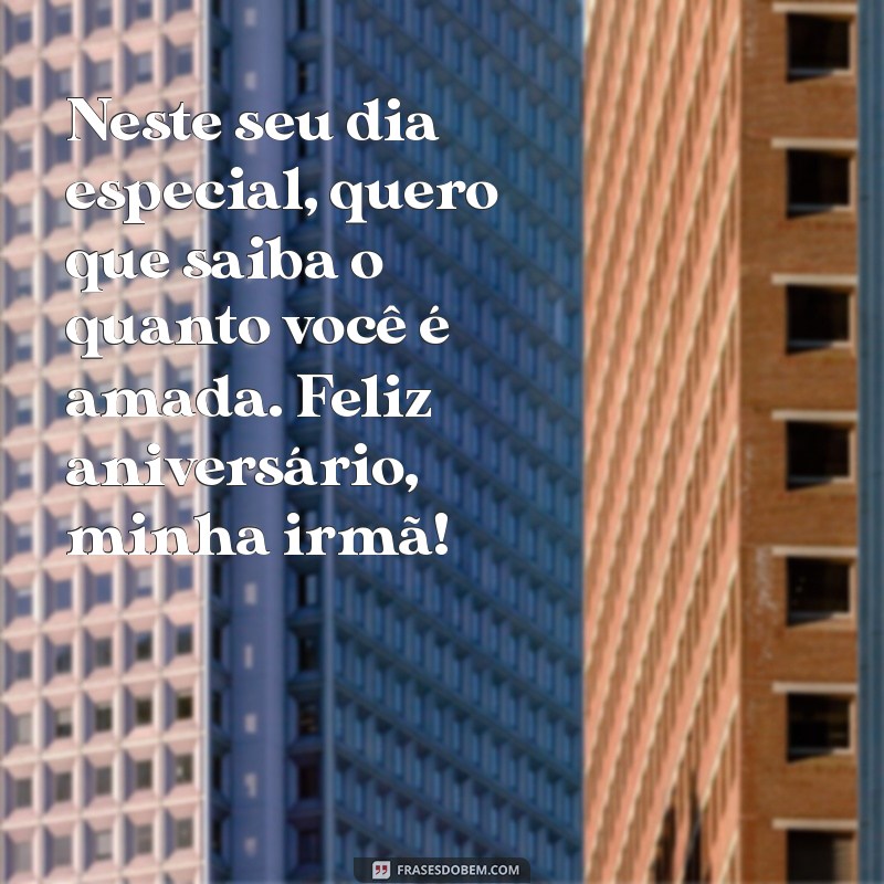 Frases Incríveis para Celebrar o Aniversário da Sua Irmã 