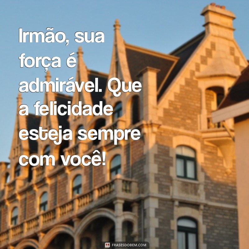 Frases Inspiradoras para Parabenizar Seu Irmão: Celebre com Emoção! 