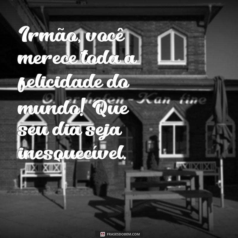 Frases Inspiradoras para Parabenizar Seu Irmão: Celebre com Emoção! 