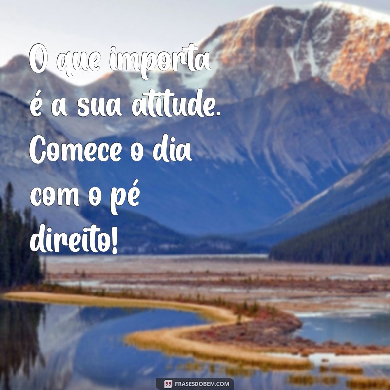 Mensagens Lindas de Bom Dia: Inspire Seu Dia com Palavras Positivas 