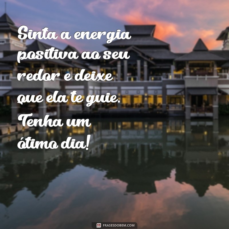 Mensagens Lindas de Bom Dia: Inspire Seu Dia com Palavras Positivas 