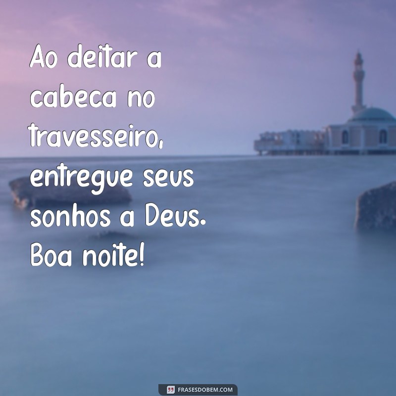 Boa Noite com Deus: Mensagens Inspiradoras para Encerrar o Dia em Paz 