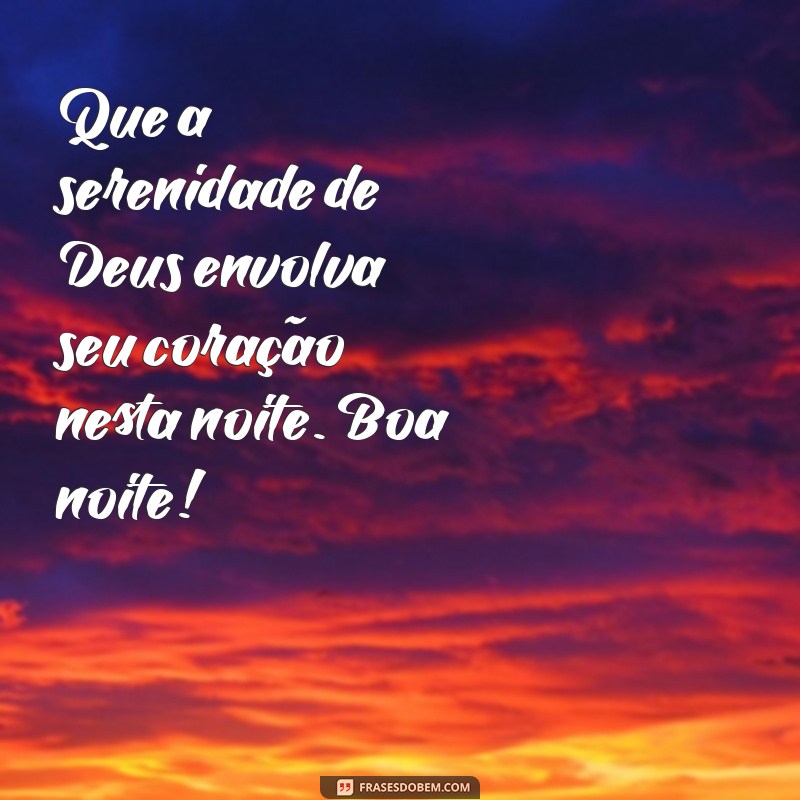 Boa Noite com Deus: Mensagens Inspiradoras para Encerrar o Dia em Paz 