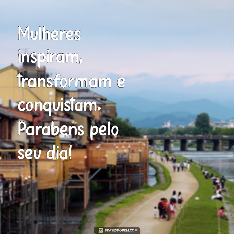 Frases Inspiradoras para Homenagear o Dia Internacional da Mulher 