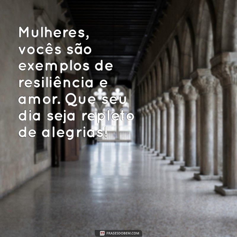 Frases Inspiradoras para Homenagear o Dia Internacional da Mulher 