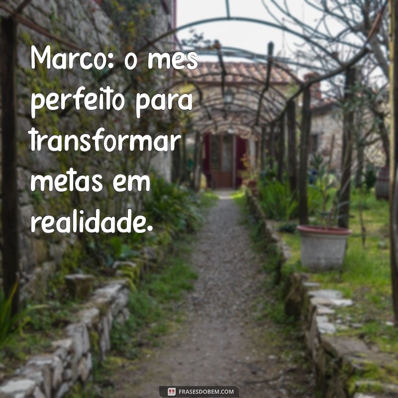 Mensagem Inspiradora para Começar Março com Positividade 