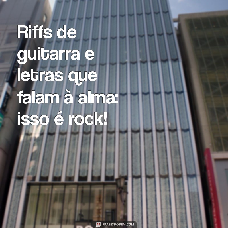 Frases Inspiradoras para Celebrar o Dia do Rock 