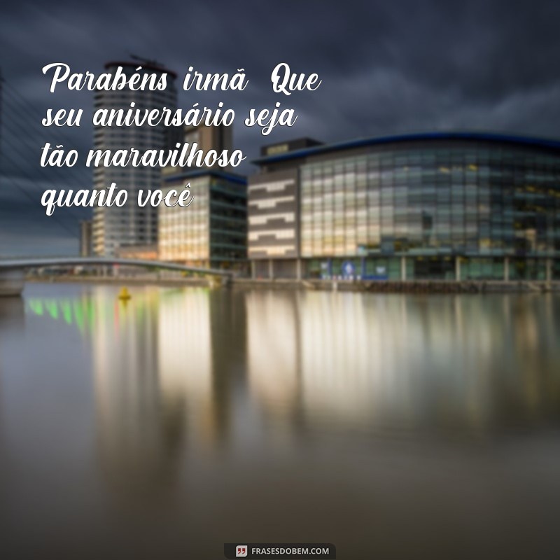 Mensagens Emocionantes para Aniversário da Minha Querida Irmã 