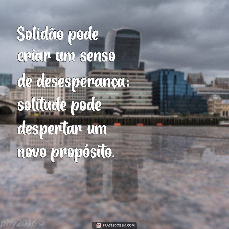 Solidão vs. Solitude: Entenda as Diferenças e Benefícios de Cada Uma 